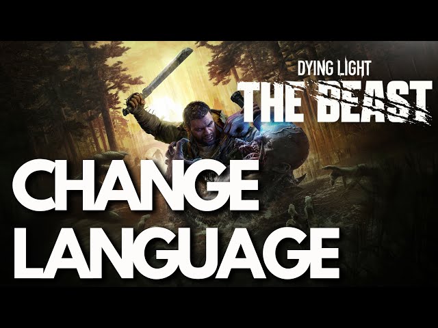 Change Language in Dying Light The Beast