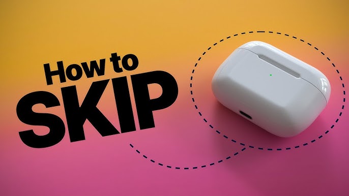 How to Skip Songs on Your AirPods: A Complete Guide