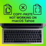 Copy-Paste Not Working After macOS Tahoe? Here’s How to Fix It