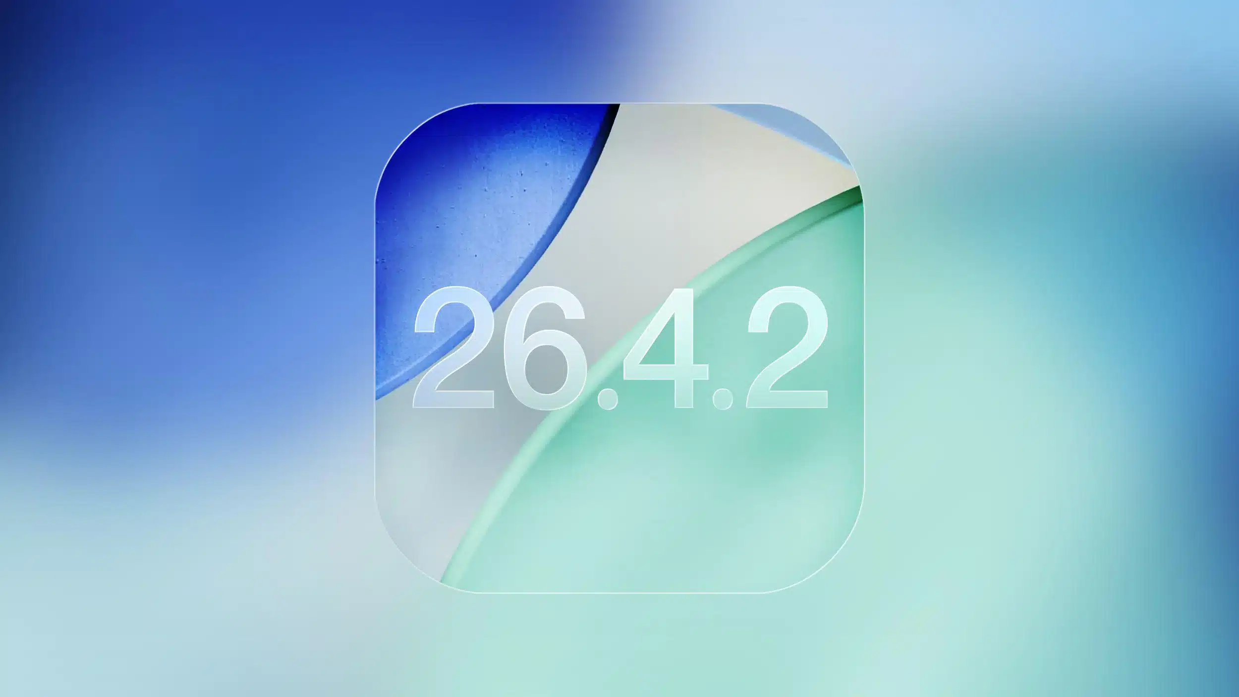 Apple Releases iOS 26.4.2 and iPadOS 26.4.2 with Critical Security Fixes